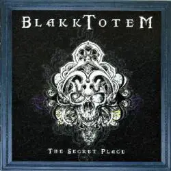 Blakk Totem : The Secret Place